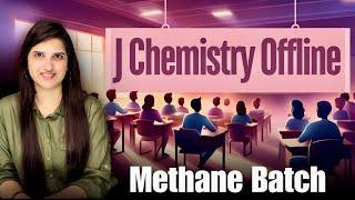 J Chemistry Offline Classes | Methane Batch Announcement | J Chemistry new batch | Course Details
