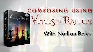 Soundiron | Composing Using Voices of Rapture With Nathan Boler