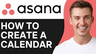 How To Create a Calendar in Asana | Full Guide