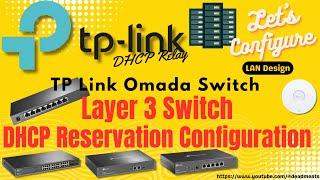 LC75: TP Link Omada Layer 3 Switch DHCP Relay, DHCP Reservation, DHCP Server Configuration