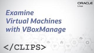 Examine Virtual Machines with VBoxManage