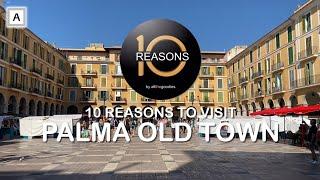 10 Reasons to visit Palma Old Town, Mallorca | @Ten-Reasons