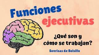 Funciones Ejecutivas   ¿Qué son y cómo se trabajan?