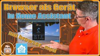 Browser als Gerät in Home Assistant? Mit browser_mod kein Problem und hier detailliert erklärt 