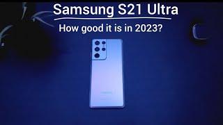 Samsung S21 Ultra : How good it is in 2023