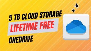 Lifetime 5TB OneDrive Cloud Storage For Free!! Really ? 
