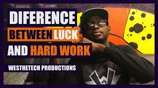 THE DIFFERENCE BETWEEN LUCK AND HARD WORK | MUSIC INDUSTRY TIPS