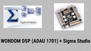 [#17] ADAU 1701 + Sigma Studio Tutorial (WONDOM DSP)