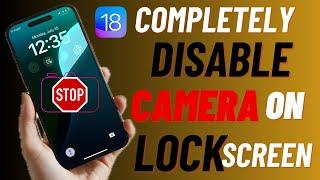 3 Ways to Disable Camera on iPhone Lock Screen in iOS 18