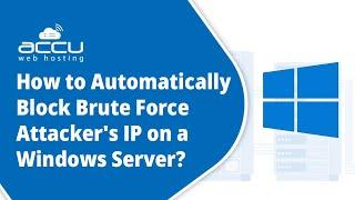 How to Automatically Block Brute Force Attacker's IP on a Windows Server?