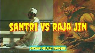 Kisah Santri Melawan Raja Jin (Abuya Uci) - Dakwah Dalam Dongeng