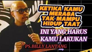 KETIKA KAMU MERASA TAK MAMPU HIDUP TAAT_PS. BILLY LANTANG #billylantang #khotbahkristen