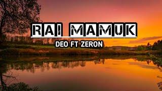 RAI MAMUK Deo ft Zeron ( Lirik Musica Video )