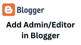 How to Add Admin on Blogger Website (Bangla Tutorial)