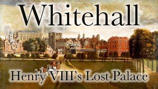 HENRY VIII's Lost Palace - WHITEHALL