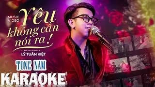 [KARAOKE] YÊU KHÔNG CẦN NÓI RA - LÝ TUẤN KIỆT - Beat Chuẩn Tone Nam