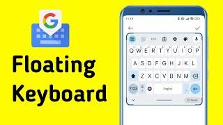 How To Enable/Disable Floating Keyboard on Android || Google Gboard