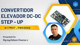 MINI fuente elevadora STEP -UP DC -DC referencia A17M3T o PW5300A ideal para proyectos electrónicos