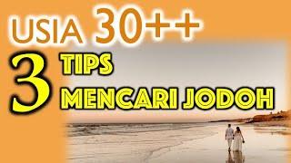 3 TIPS MENCARI JODOH UNTUK USIA DI ATAS 30 TAHUN (30++) #jodoh #jodohku #tips #tipsandtricks