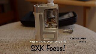 Hussar Vapes Locus clone 'Focus' boro mod by SXK.. / Clone Ohm Ep. 2