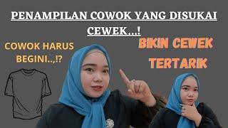 8 PENAMPILAN COWOK YANG DISUKAI BANGET SAMA KAUM CEWEK || TIPS MUDAH GAK RIBET, BISA DI COBA...!