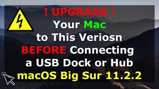 macOS Big Sur 11.2.2 may FIX Mac Issues with Docks and Hubs !