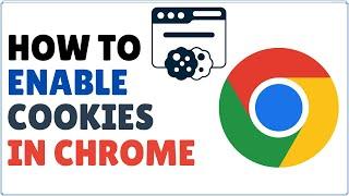 How to Enable Cookies on Google Chrome