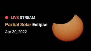 Partial Solar Eclipse - April 30, 2022