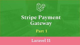 Stripe Payment Gateway Integration in Laravel 11 - Part 1