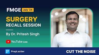 FMGE July '24 Surgery Recall by Dr. Pritesh Singh