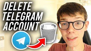 How To Delete Telegram Account - Full Guide