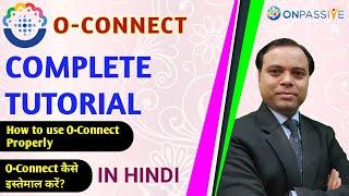 O-CONNECT Full Tutorial How to Use O-CONNECT in Hindi #ONPASSIVE #OCONNECT को कैसे यूज करें