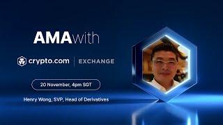 Live AMA with Henry Wong, Henry Wong, SVP, Head of Derivatives, Crypto.com Exchange