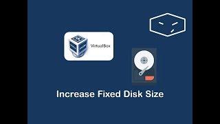 virtualbox increase disk size - fixed disk
