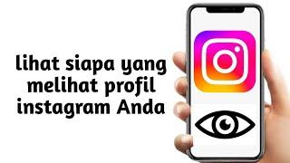 Cara Melihat Orang Yang Kepoin Profil Instagram Kita Terbaru
