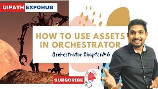 How to use Assets in UiPath Orchestrator