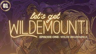 WILDE BEGINNINGS | LET'S GET WILDEMOUNT! — SEASON 1, EPISODE 1