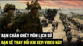 Bạn Chán Ghét Môn Lịch Sử, Bạn Sẽ Thay Đổi Khi Xem Video Này !