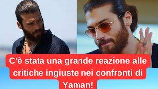 C'è stata una grande reazione alle critiche ingiuste nei confronti di Yaman!