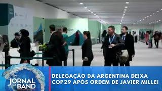 Delegação da Argentina deixa COP29 após ordem de Javier Millei | Jornal da Band