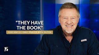 “They Have The Book” | Give Him 15: Daily Prayer with Dutch | June 28, 2024