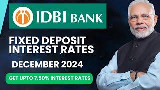 IDBI Bank Fixed deposit interest rates||December 2024||Get upto 7.50% interest rates 2024