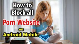 How To Block All Porn Website on Android Mobile by Single click