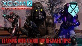 XCOM 2 War of The Chosen Learning with A Noob Top tips for Beginners