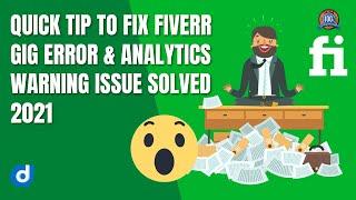 QUICK TIP TO FIX FIVERR GIG ERROR & ANALYTICS I WARNING ISSUE SOLVED 2021 I  DESIGNER DOLLAR 