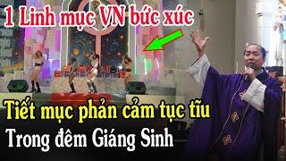 Tin Mới! Bất Ngờ 1 Linh Mục VN Lên Tiếng Tiết Mục Phản Cảm Đêm Giáng Sinh - Xin Cầu Nguyện