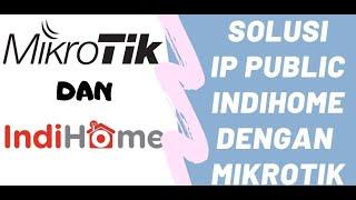 Cara Mendapatkan IP Public IndiHome Menggunakan Mikrotik