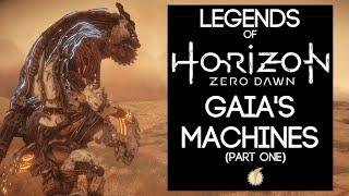 Legends of Horizon Zero Dawn: GAIA's Machines (Part One)