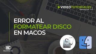 Error al formatear disco en MacOS - Utilidad de discos  ▶ BiosComputer
