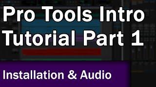 Pro Tools Intro Tutorial (Part 1): Setup, Audio Recording and Editing